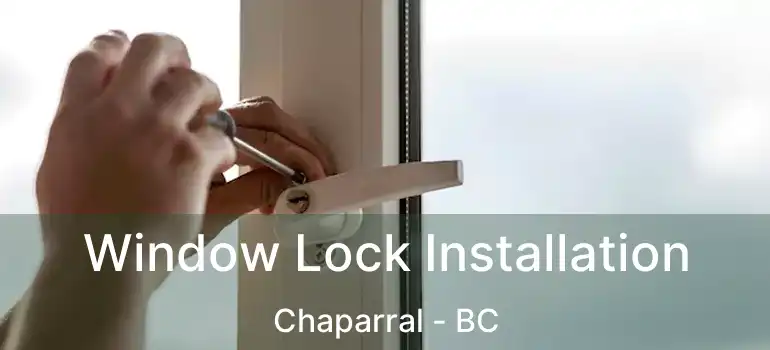 Window Lock Installation Chaparral - BC