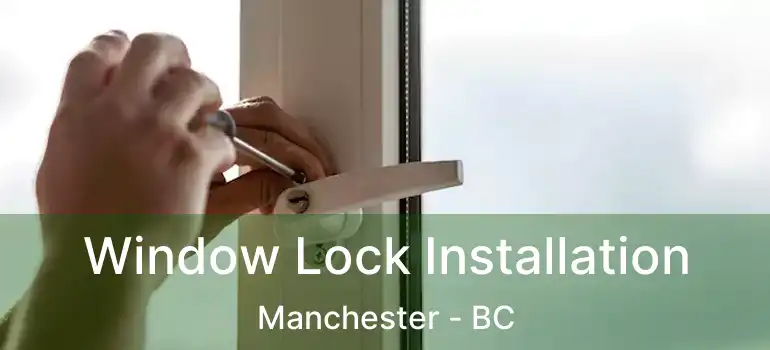 Window Lock Installation Manchester - BC