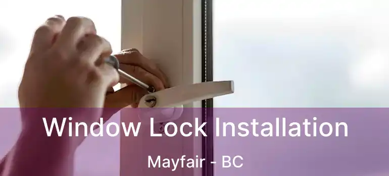 Window Lock Installation Mayfair - BC