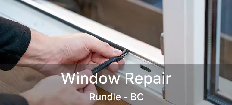 Window Repair Rundle - BC