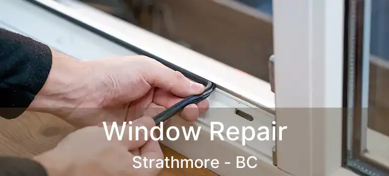 Window Repair Strathmore - BC