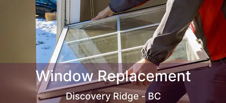 Window Replacement Discovery Ridge - BC