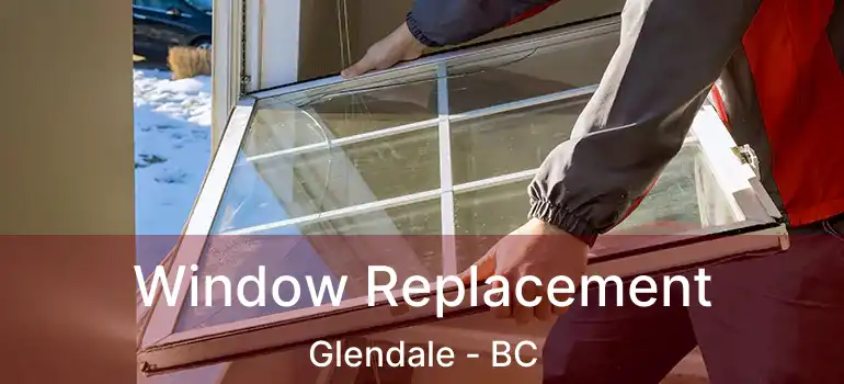 Window Replacement Glendale - BC