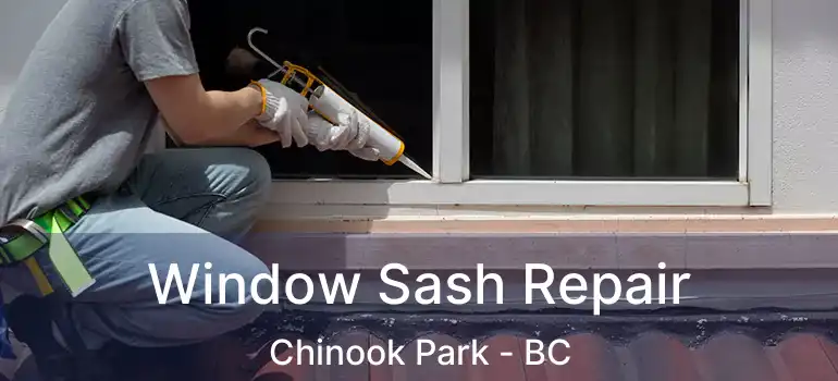 Window Sash Repair Chinook Park - BC