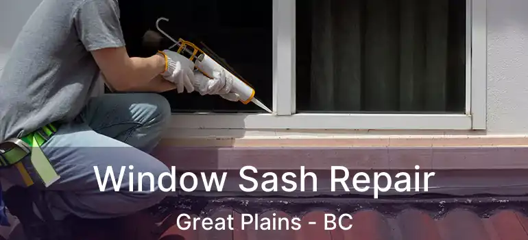 Window Sash Repair Great Plains - BC