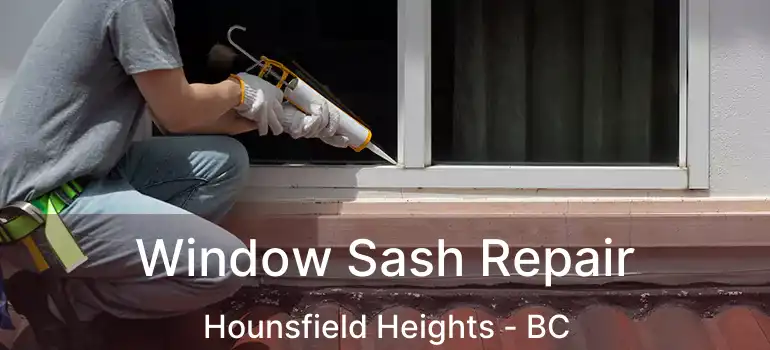 Window Sash Repair Hounsfield Heights - BC