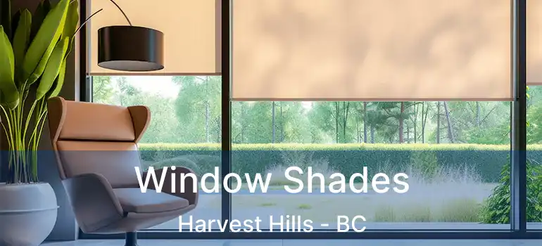 Window Shades Harvest Hills - BC