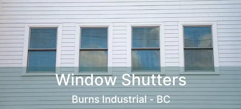 Window Shutters Burns Industrial - BC