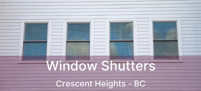 Window Shutters Crescent Heights - BC