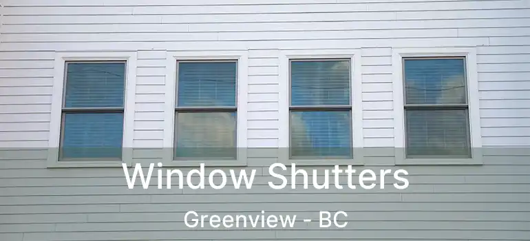 Window Shutters Greenview - BC