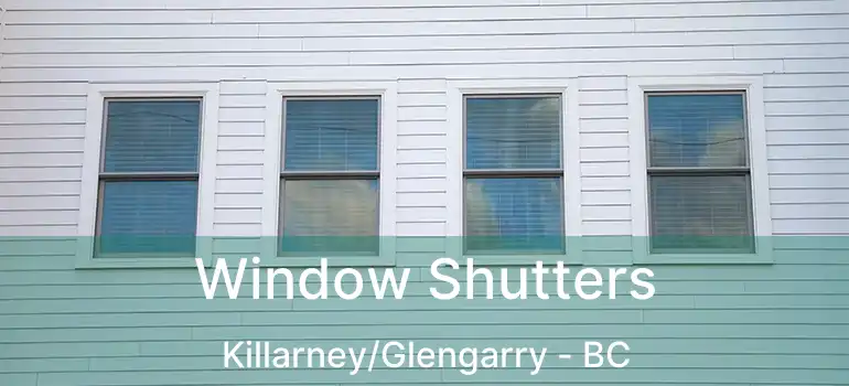 Window Shutters Killarney/Glengarry - BC