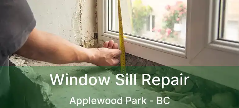 Window Sill Repair Applewood Park - BC