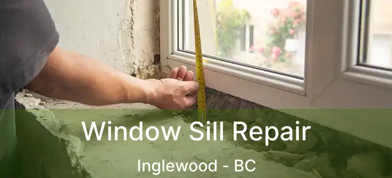 Window Sill Repair Inglewood - BC