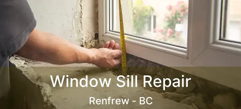 Window Sill Repair Renfrew - BC