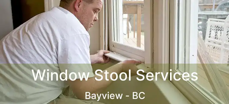 Window Stool Services Bayview - BC