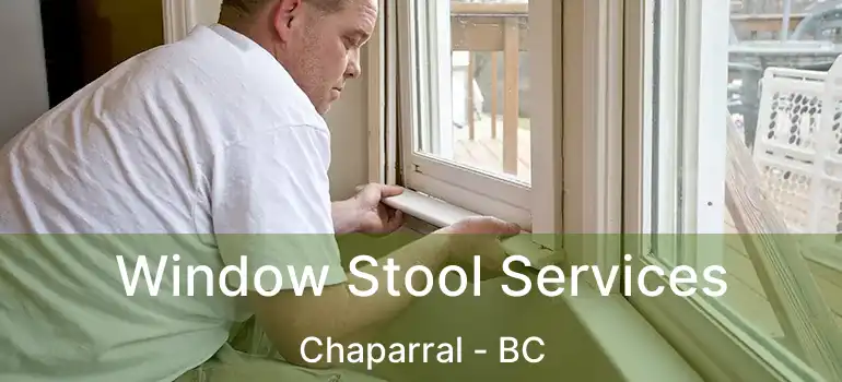 Window Stool Services Chaparral - BC