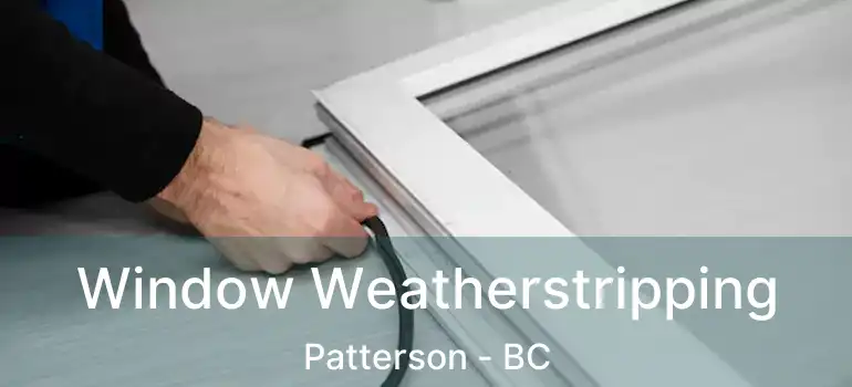 Window Weatherstripping Patterson - BC