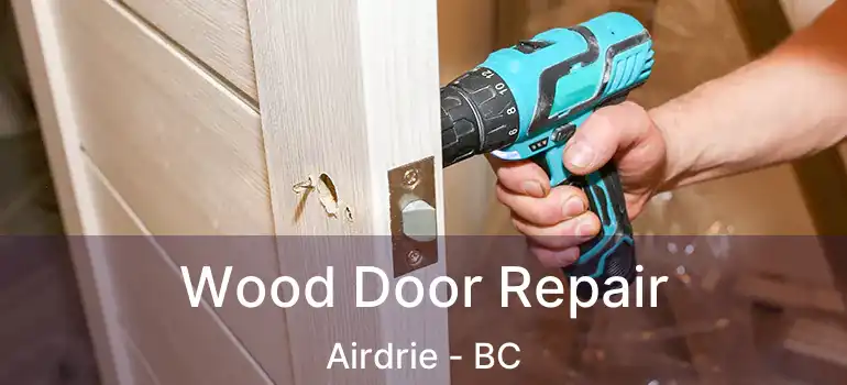 Wood Door Repair Airdrie - BC