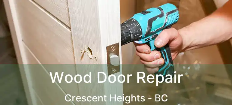Wood Door Repair Crescent Heights - BC