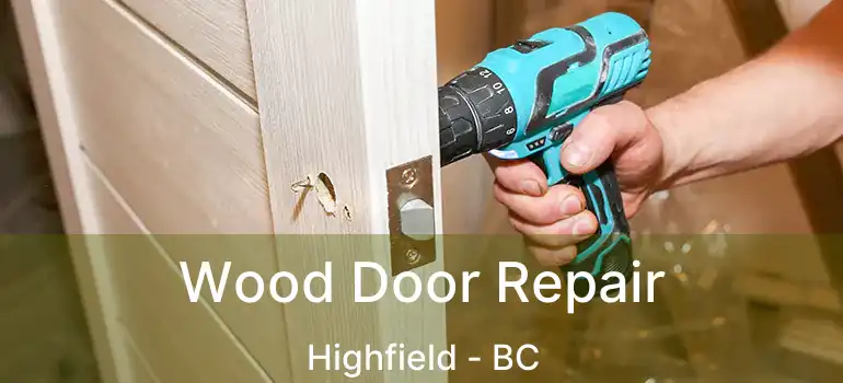 Wood Door Repair Highfield - BC