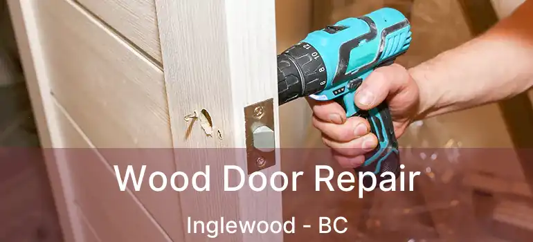 Wood Door Repair Inglewood - BC