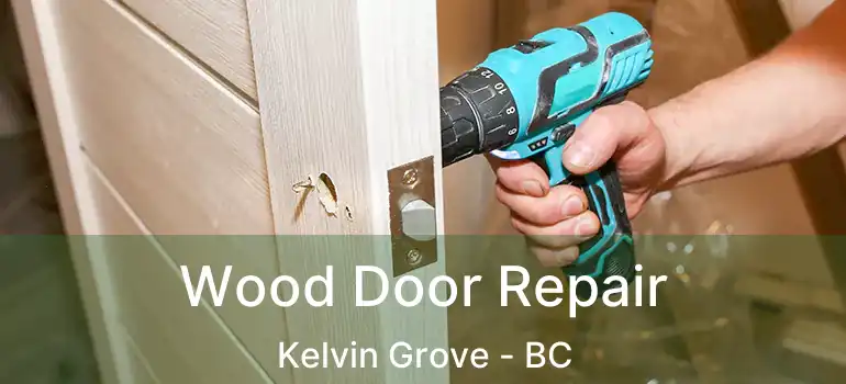 Wood Door Repair Kelvin Grove - BC