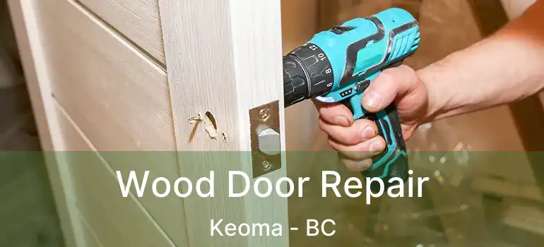 Wood Door Repair Keoma - BC