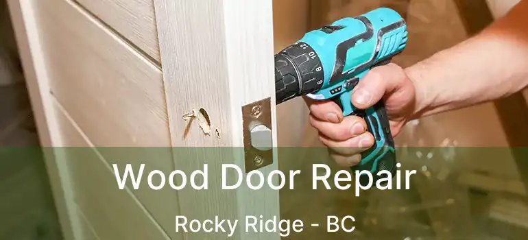 Wood Door Repair Rocky Ridge - BC