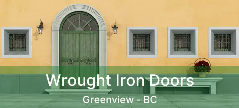 Wrought Iron Doors Greenview - BC