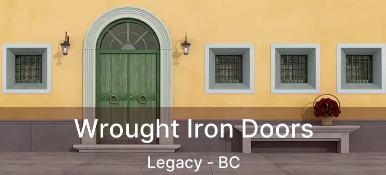 Wrought Iron Doors Legacy - BC