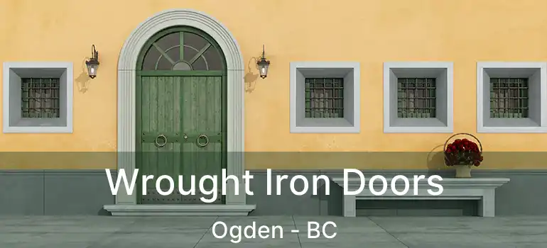 Wrought Iron Doors Ogden - BC