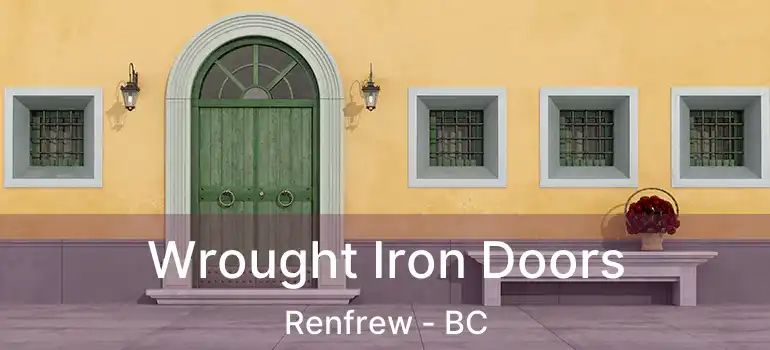Wrought Iron Doors Renfrew - BC