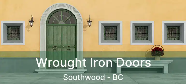 Wrought Iron Doors Southwood - BC